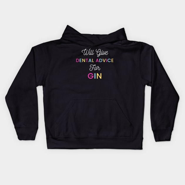 Will give dental advice for gin multicolour typography design for gin loving dentists and orthodontists Kids Hoodie by BlueLightDesign